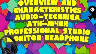 Overview and characteristics  Audio-Technica ATH-M40x Professional Studio Monitor Headphone