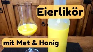 Eierlikör einfach selbstgemacht, mit Met und Honig!