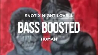$NOT X NIGHT LOVELL - HUMAN (BASS BOOSTED)