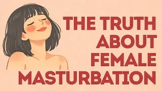 Female Pleasure Explained Through Psychology and Science