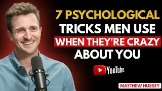 7 Psychological Tricks Men Use When They're Crazy About You | Matthew Hussey