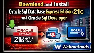 Download and Install Oracle Express Edition 21c and Oracle Sql Developer in windows 2026