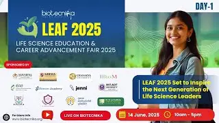 Day 1 :  LEAF 2025 &ndash; Life Science Education & Career Advancement Fair