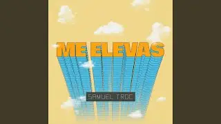 Me Elevas