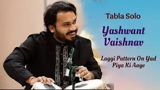 Tabla Solo | Yashwant Vaishnav Bhai | Laggi Pattern On Yad Piya Ki Aaye | तबला सोलो - यशवंत वैष्णव