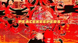 PEACEKEEPERS [Visuals]