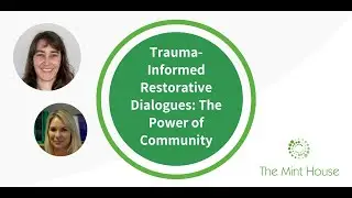 Trauma-Informed Restorative Dialogues: The Power of Community (The Mint House)