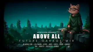ABOVE ALL &mdash; Future Garage Mix 2026 | Vol. 8