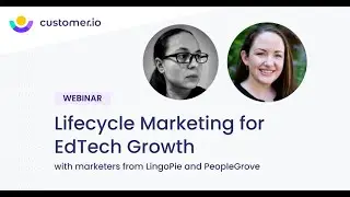 Lifecycle Marketing for EdTech Growth - Customer.io