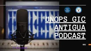 UNOPS GIC Antigua Podcast #002 feat. Taylor Haun (Soundtrap) #UNOPSGIC #Soundtrap #Spotify