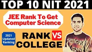 Top 10 NIT Colleges in India 2021 Cutoff For CSE/IT | JEE Mains 2021 | Rank to get admission