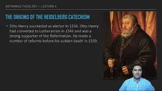 Lecture 4: Heidelberg Catechism &ndash; Presbyterian History and Reformed Confessions