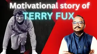 Motivational story of TERRY FUX