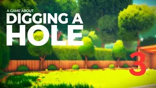 A GAME ABOUT DIGGING A HOLE GAMEPLAY PART 3 NO COMMENTARY