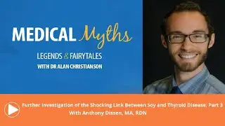 Podcast Further Investigation of the Shocking Link Between Soy and Thyroid Diseast, Part 3