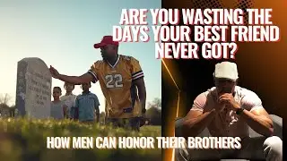 Are You Wasting the Days Your Best Friend Never Got?