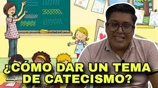 ¿Cómo dar un tema de CATECISMO en mi parroquia?