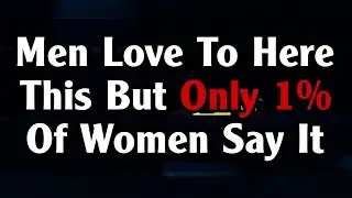 Men Love to Hear This But Only 1% of Women Say It! | Psychology Facts ||  DAILY MESSAGE EP-39