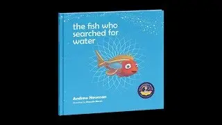 Conscious Story Time: THE FISH WHO SEARCHED FOR WATER