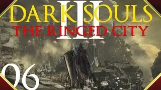 Dark Souls 3: The Ringed City #06 - Midir Round #1
