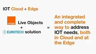 Combine the strength of Eurotech Edge computing with the richness of Live Objects IoT platform