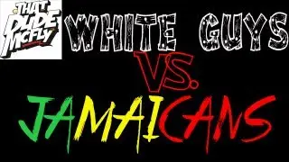 The Difference Between White Guys and Jamaican Guys