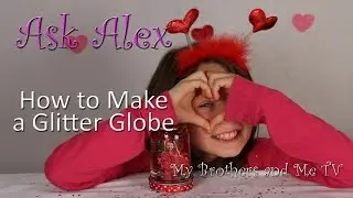 How to Make a Glitter Globe - Valentine's Day - ASK ALEX
