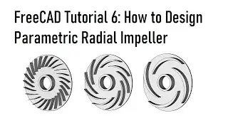 FreeCAD Tutorial 6 | How to Design Parametric Model of Radial Impeller for Fan, Pump or Turbine