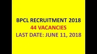 BPCL RECRUITMENT NOTIFICATION 2018 | 44 DIPLOMA TRAINEE POSTS | LAST DATE: JUNE 11, 2018 |