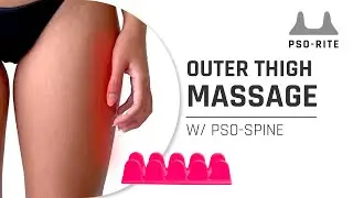 How To Use The Pso Spine On Your Outer Thigh | Massage Tool I PSO RITE I