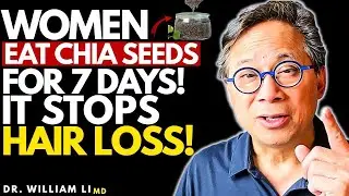 Eat Chia Seeds for 7 Days — Hair Loss Slows Shockingly Fast | Dr William Li