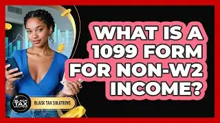 What Is A 1099 Form For Non-W2 Income?