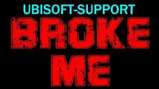 Ubisoft Support is BEYOND Stupid