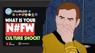What is your NS#W culture shock? #askreddit