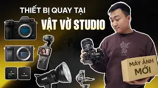 5 năm mới nâng cấp máy ảnh, Vật Vờ Studio dùng thiết bị gì để sản xuất video 🟡