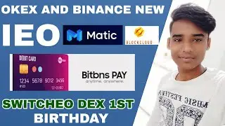 BitbnsPay Debit Card ? Binance Matic IEO | Okex Jumpstart Blockcloud IEO | Switcheo 1st Birthday |