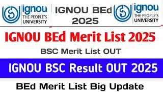 IGNOU BEd Result 2025 | IGNOU BSC Merit List OUT 2025 | IGNOU BEd Merit List 2025 | IGNOU BEd 2025
