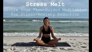 Stress Melt | Gentle Flow + Guided Meditation for Stress + Anxiety Reduction