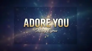 Miley Cyrus - Adore You (Lyrics)