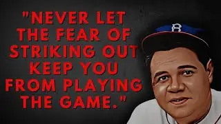 The Untold Babe Ruth Quotes: Revealing the Mindset of Baseball's Legendary Icon