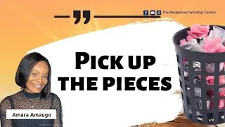 Pick up the pieces  - Amara Amaugo