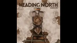 Burgeon - Heading North (Lyric Video)