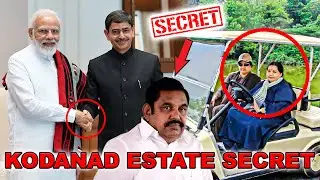 Kodanad Estate - Secret | Jayalalithaa | EPS | Modi | RN Ravi | Tea Kadhai