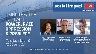 Social Impact LIVE: Using Theatre to Teach Power, Race, Oppression & Privilege