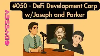 #050 - DeFi Development Corp w/Joseph and Parker