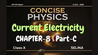 Class 10 ICSE Physics Chapter 8 | Current Electricity| Part C | Concise Physics