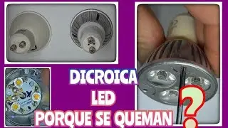 como reparar dicroica led, porque se QUEMAN?