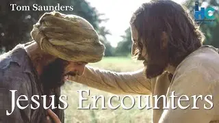 Jesus Encounters - Tom Saunders