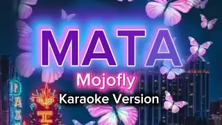 Mata KARAOKE VERSION by Mojofly 