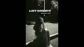 [Last Goodbye ] Original Song